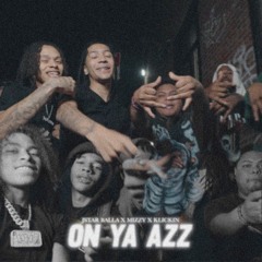 (Only) Jstar Balla x Lil Mizzy - On Ya Azz