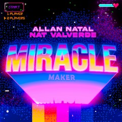 Allan Natal, Nat Valverde - Miracle Maker (Extended) - FREE DOWNLOAD