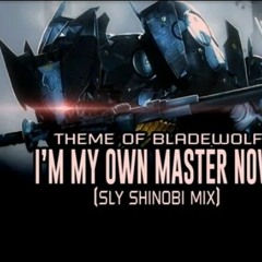 Im My Own Master Now - (Sly Shinobi Remix)