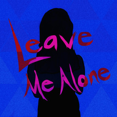 Leave Me Alone