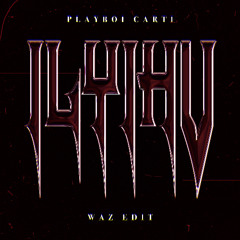 ILYIHU - Playboi Carti [Waz Edit]
