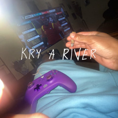 Kry A River