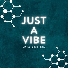 DJ ELEMENTZ - JUST A VIBE MIX SERIES