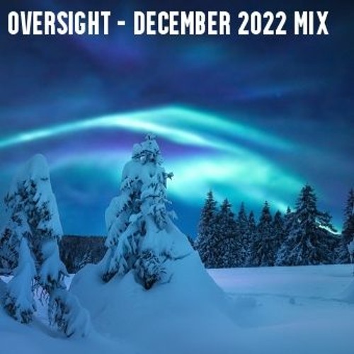 Stream Oversight December 2022 Mix by Oversight Listen online for