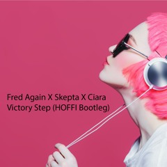 Fred Again X Skepta X Ciara - Victory Step (Hoffi Bootleg)