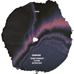 Dann SSV - SOME COMMAS (Future) - Batida Edit