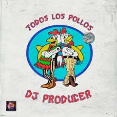 DJ PRODUCER - TODOS LOS POLLOS