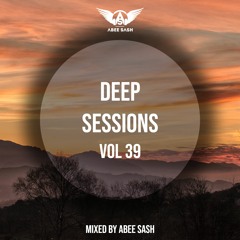 Deep Sessions - Vol 39 ★ Mixed By Abee Sash