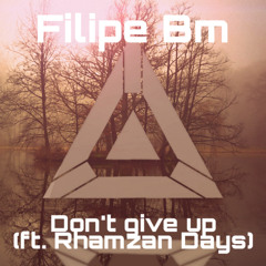 Don't give up (ft. Rhamzan Days)