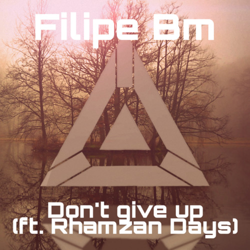 Don't give up (ft. Rhamzan Days)