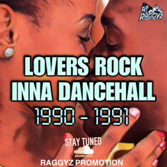 LOVERS ROCK INNA DANCEHALL 1990-1991