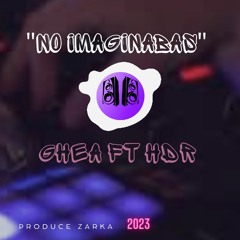 NO IMAGINABAS -HDR FEAT GHEA