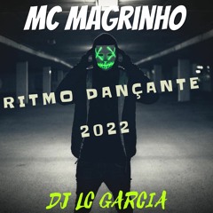 MC MAGRINHO - RITMO DANÇANTE 2022 (( DJ LC GARCIA ))
