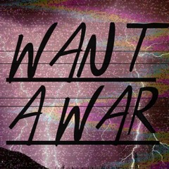 Want a War ? (Prod.Tsurreal)