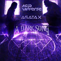 AcidUniverse X Agatax - A Dark Song (FreeDownload)