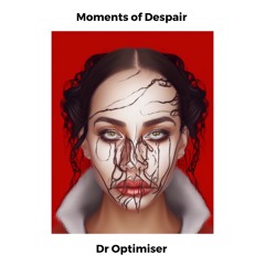 Moments Of Despair