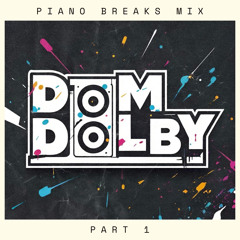 Dom Dolby - Piano Breaks Mix Part 1
