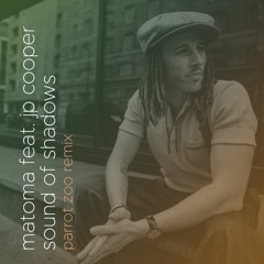 Matoma Feat. JP Cooper: Sound Of Shadows (Parrot Zoo Remix)
