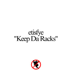 ETISFYE - Keep Da Racks (xpwave x h2ndrx) [soba exclusive]