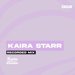 Kaira Starr - Ladies Love Dankie (Recorded Mix) 002