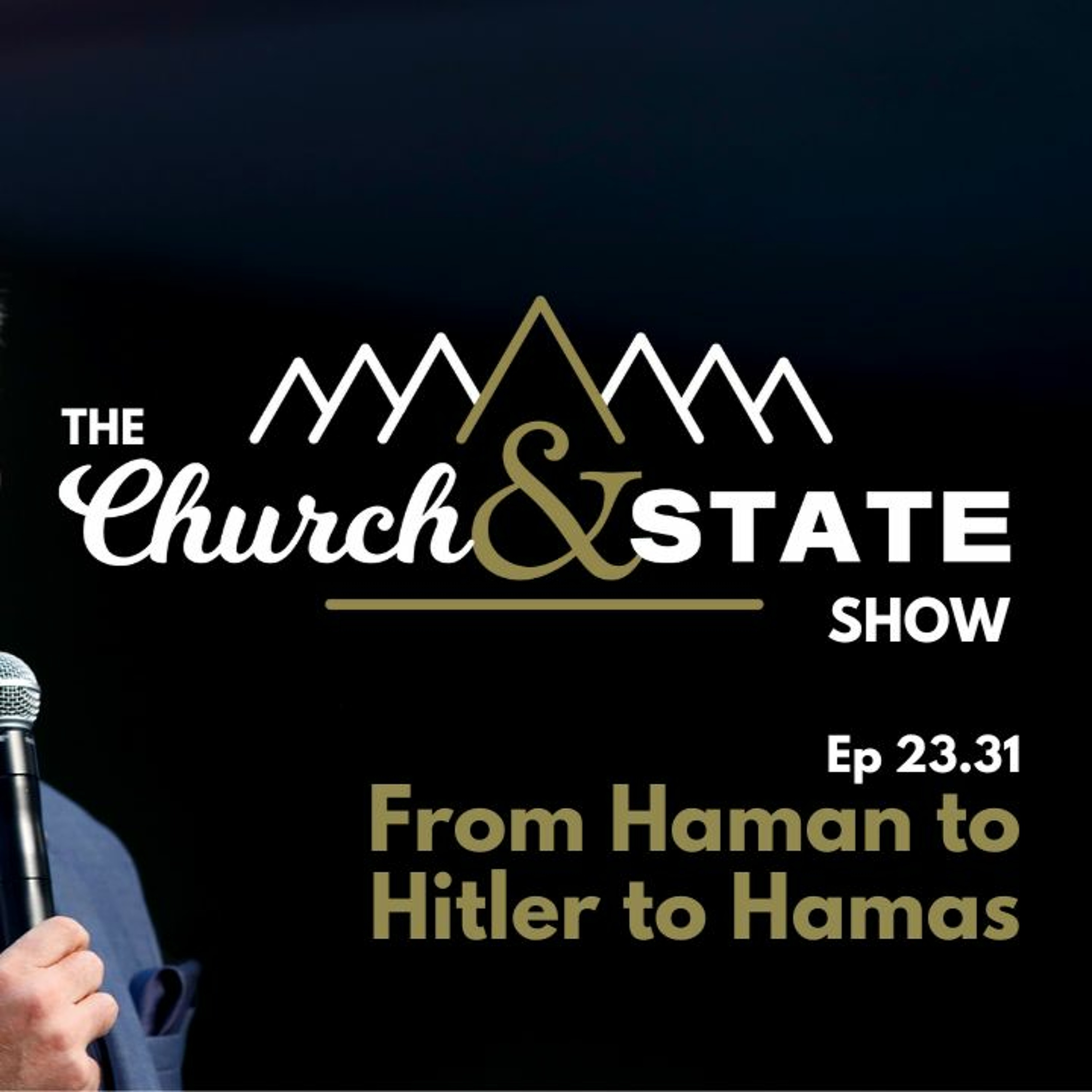 From Haman To Hitler To Hamas, The People Of Israel Live | The Church And State Show 23.31