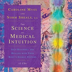 READ EPUB 📨 The Science of Medical Intuition by  Caroline Myss &  Norman Shealy EBOO