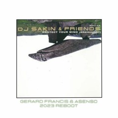DJ Sakin - Protect Your Mind/Braveheart(Gerard Francis & Asenso 2023 Reboot)**Free Download**