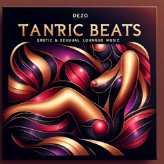 TantricBeats Erotic & Sexual Lounge Music - Sensual Intimate Ambiance Mix For Romantic Lovers