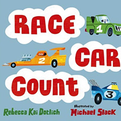 [FREE] EPUB 📒 Race Car Count by  Rebecca Kai Dotlich &  Michael Slack [KINDLE PDF EB