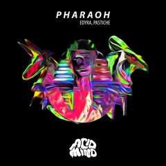 Edyra, Pastiche - Pharaoh (Original Mix)