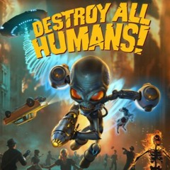 Destroy All Humans! (DUBSTEP)
