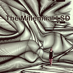 The Millennial Lsd