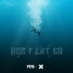 FEB - Don't let go