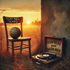 Ciancio DJ feat. David Rich - Echi nel tempo