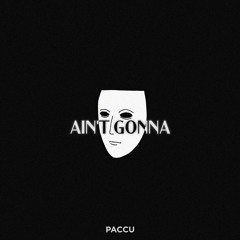 Paccu - Ain't Gonna