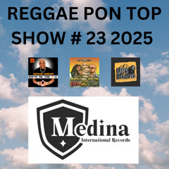 REGGAE PON TOP SHOW # 23 2025