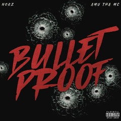 Nokz - Bulletproof (feat. AMUthaMC)
