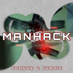 SHANXX & SKRAIK - MANHACK (FREE)