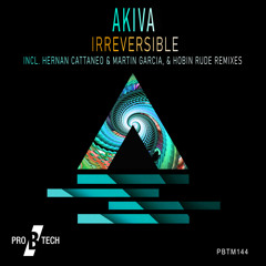 PREMIERE: AKIVA - Irreversible (Hernan Cattaneo & Martin Garcia Remix) [Pro B Tech Music]