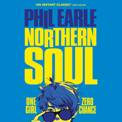Northern Soul, By Phil Earle, Read by Phil Earle