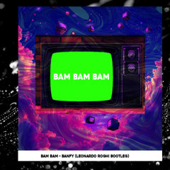 Bam Bam - Banfy (LEONARDO ROGHI REMIX)