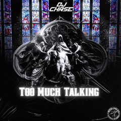 DJ Chase - Too Much Talking