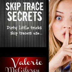 [ACCESS] EBOOK 💗 Skip Trace Secrets: Dirty little tricks skip tracers use...: Learn