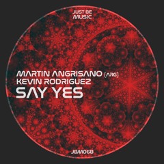 Martin Angrisano, Kevin Rodriguez - Say Yes (Original Mix)