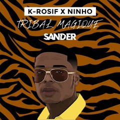 K - Rosif Ft Ninho - Tribal Magique (SANDER EDIT)