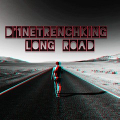 D'1neTrenchKing - Long Road (prod.XavvoKnockin).mp3