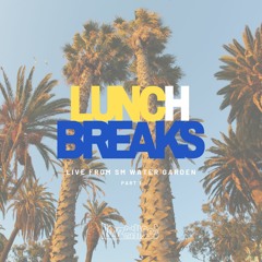 Lunch Breaks - Live at Santa Monica Water Garden 4.7.22 (Part 1)