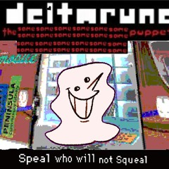 [Deltarune: The Same x24 Puppet] Speal Who Will Not Squeal