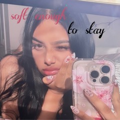 soft enough to stay