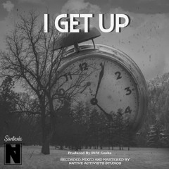 I Get Up (Prod. RVW Gosha)
